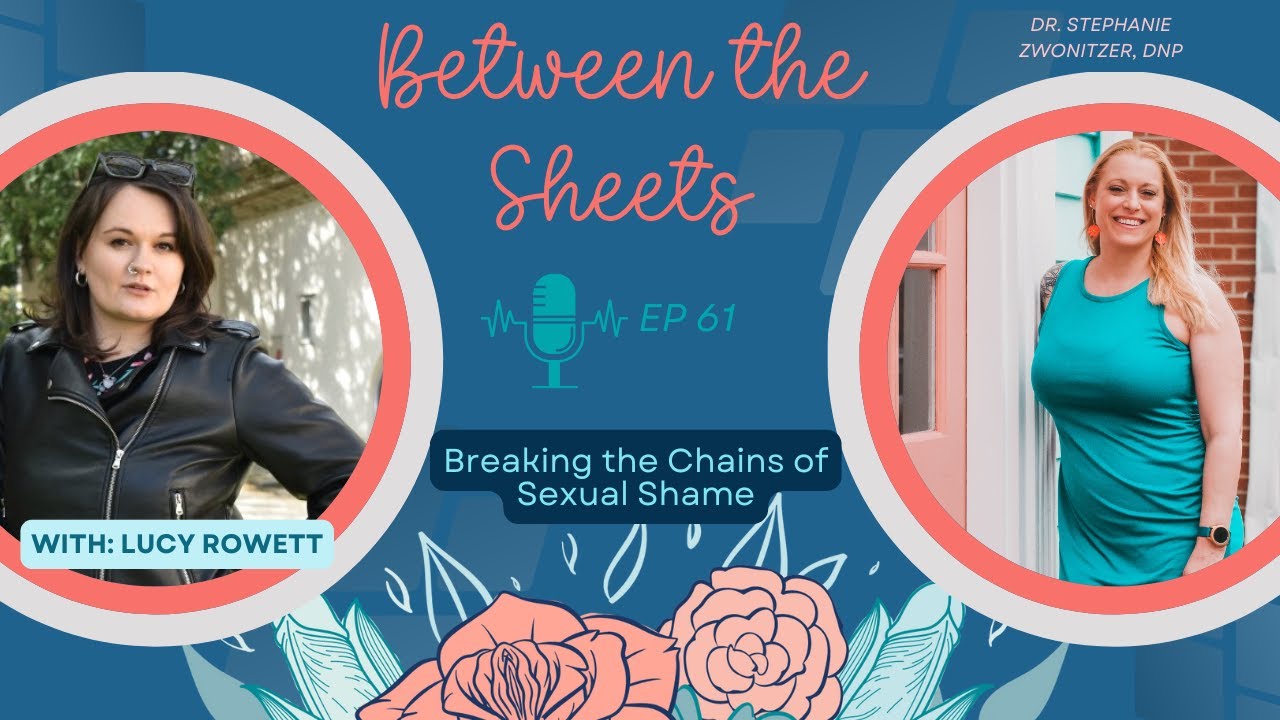 Breaking the Chains of Sexual Shame (Feat: Lucy Rowett)