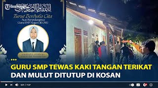 Sosok Guru Smp Tewas Kaki Tangan Terikat Dan Mulut Ditutup Di Kosan, Baru Diangkat Pppk