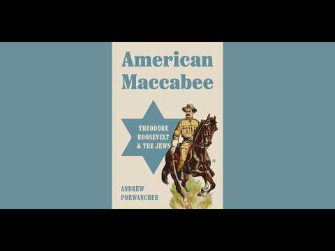 “American Maccabee: Theodore Roosevelt and the Jews” Book Talk