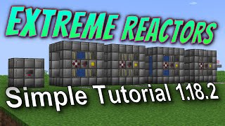 Extreme Reactors 1.18.2 Tutorial: How To build a reactor + some early game examples