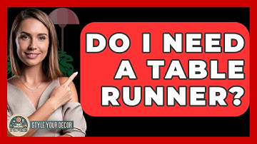Do I Need A Table Runner? - Style Your Decor