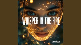 Whisper in the Fire