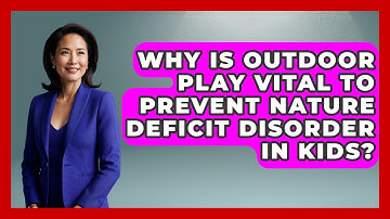 Why Is Outdoor Play Vital To Prevent Nature Deficit Disorder In Kids? - Brain Development Hub