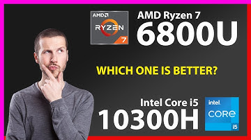 AMD Ryzen 7 6800U vs INTEL Core i5 10300H Technical Comparison