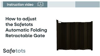 How to adjust the Safetots Automatic Folding Retractable gate | Safetots