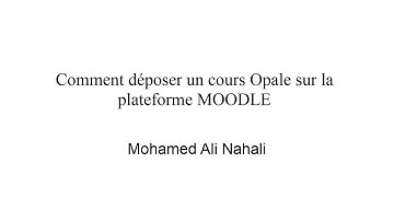 Comment déposer un cours Opale sur la plateforme MOODLE
