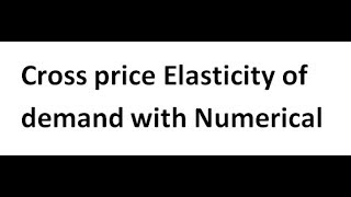 Cross price elasticity of demand | Engineering economics