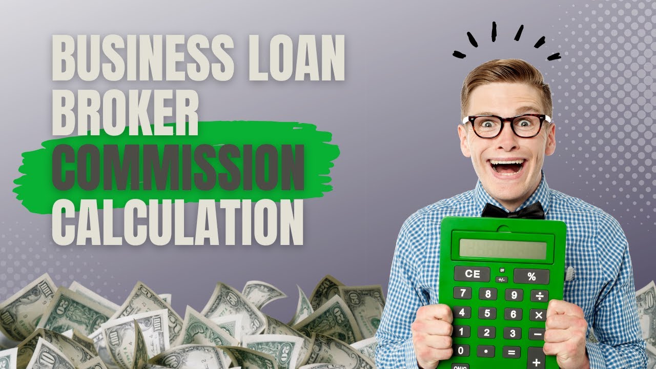 A Business Loan Broker Calculating Business Loan Commissions YouTube