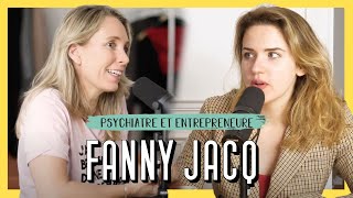 Fanny Jacq, Psychiatre & Entrepreneure - Vous avez le droit d'aller bien