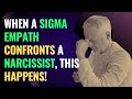 When A Sigma Empath Confronts a Narcissist, This Happens! | NPD | Healing | Empaths Refuge