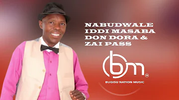 NABUDWALE BY IDDI MASABA FT DORA DE DON & ZAI PASS