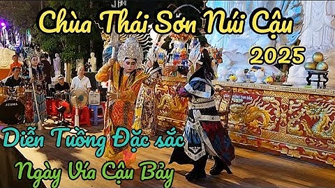 Chùa Thái Sơn Núi Cậu 2025 🤴 Diễn Tuồng Đặc Sắc Ngày Vía Cậu Bảy * Dầu Tiếng, Bình Dương