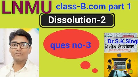 Dissolution-2 ques no-3 book S K singh #lnmu #b.com part 1