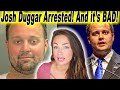 Josh Duggar Arrested and It's WORSE Than We Imagined