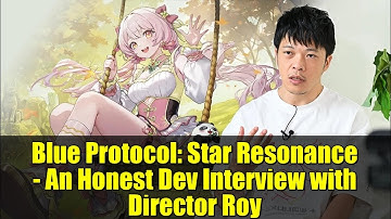 Blue Protocol: Star Resonance - An Honest Dev Interview with Director Roy