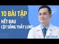 10 BÀI TẬP ĐIỀU TRỊ THOÁI HÓA, GAI, THOÁT VỊ ĐĨA ĐỆM CỘT SỐNG THẮT LƯNG [THIỀN TÂM]