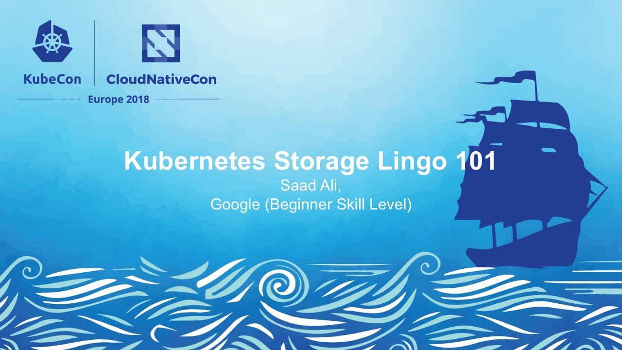 Kubernetes Storage Lingo 101 - Saad Ali, Google (Beginner Skill Level) kube context