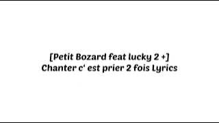 Petit Bozard feat lucky 2 plus (chanter c’est prier 2 fois) lyrics