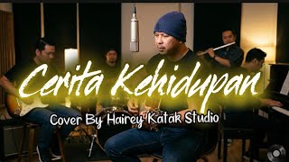Cerita Kehidupan original  Cover By Hairey Katak Studio 