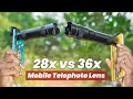 Mobile Telephoto Lens: 36x vs 28x mobile zoom lens