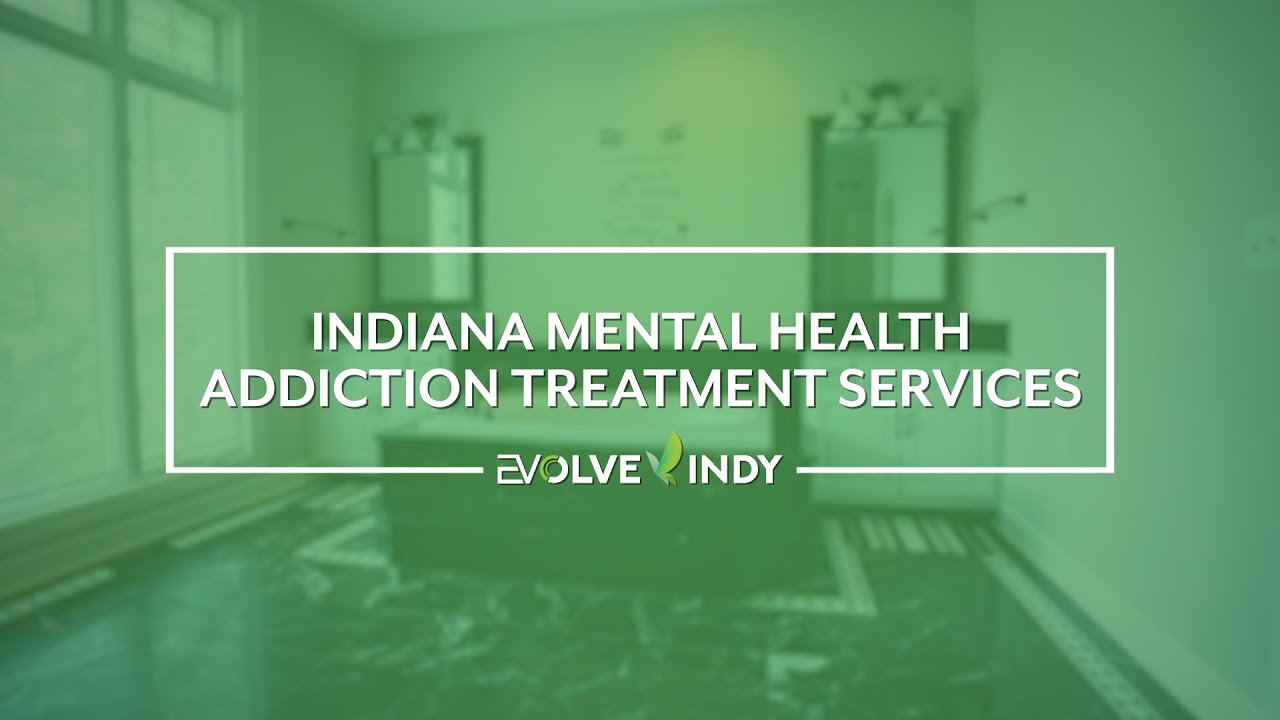 Indiana Mental Health Addiction Treatment Services - YouTube