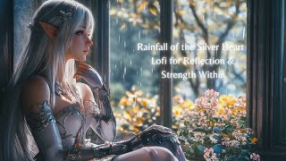Rainfall of the Silver Heart 🌧️🩶 | Lofi Reflection with Elven Grace & Inner Strength