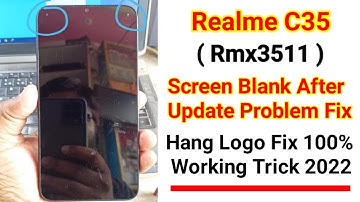 Realme C35 RMX3511 Blank Screen Issue Fixed || Realme C35 Blank Screen After Update Problem Fix 2022