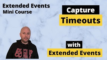 Identifying Timeouts in SQL Server with Extended Events