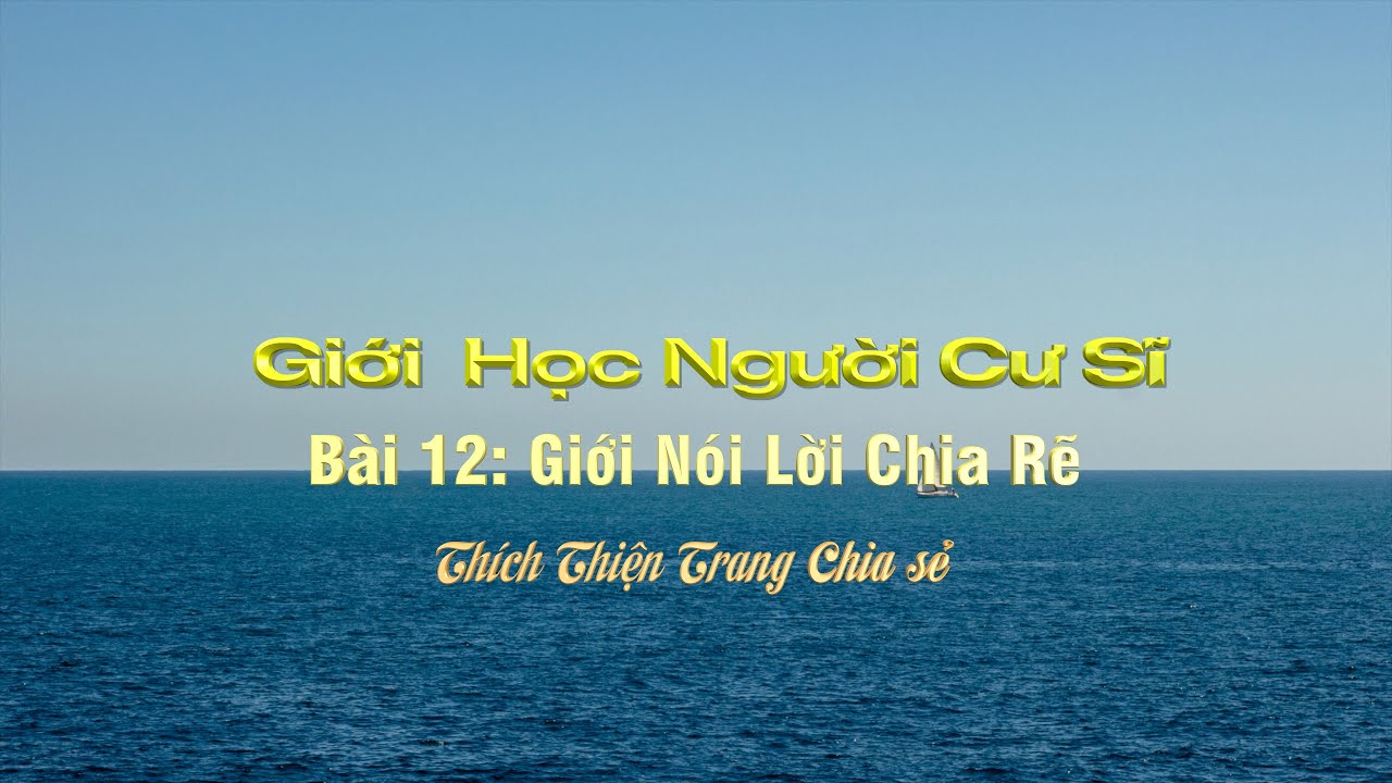 12- Giới Học Người Cư Sĩ || Giới Nói Lời Chia Rẽ