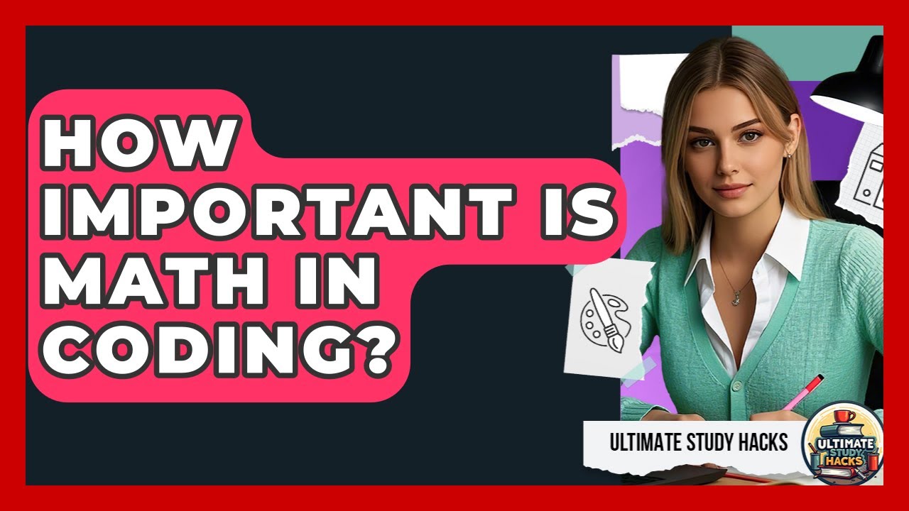 How Important Is Math In Coding? - Ultimate Study Hacks