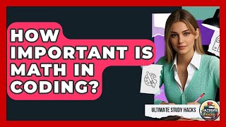 How Important Is Math In Coding? - Ultimate Study Hacks