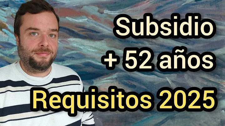 SUBSIDIO para MAYORES DE 52 en 2025 - Requisitos y rentas