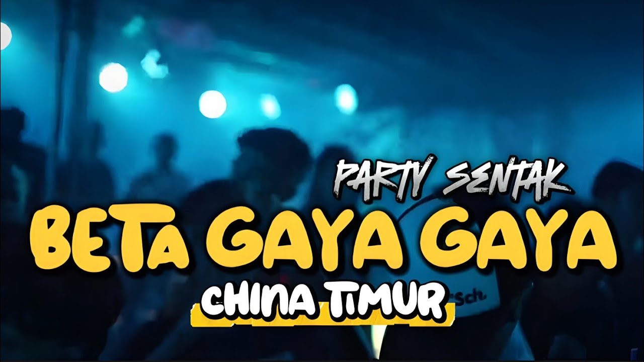 BETA GAYA GAYA _PARTY SENTAK🌴(CHINA TIMUR) - RESKI OFFICIAL