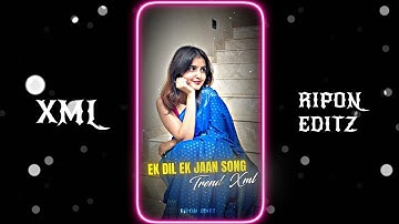 EK DIL EK JAAN SONG XML FILE 💫💘 || NEW XML FILE 💋🗄️ || NEW TREND XML 💥🧸 ||@riponeditz_