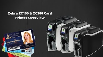 ZEBRA ZC100 AND ZC300 ID CARD PRINTER OVERVIEW