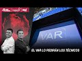 🔴 EL PULSO EN VIDEO - El VAR lo pedirán los técnicos