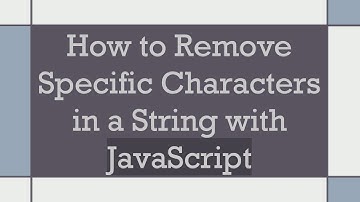 How to Remove Specific Characters in a String with JavaScript