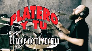 El roce de tu cuerpo - PLATERO Y TÚ - drum cover