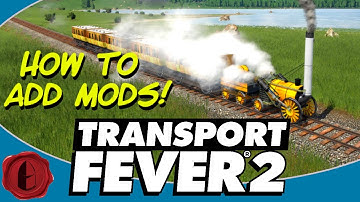Transport Fever 2! HOW TO FIND AND ADD MODS TO THE GAME