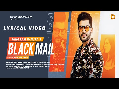 BLACKMAIL | LYRICAL VIDEO | Sangram Hanjra | Aakanksha Sareen | Lv94 | New Punjabi Song 2020