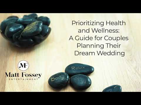 Prioritizing Health and Wellness: A Guide for Couples Planning Their Dream Wedding