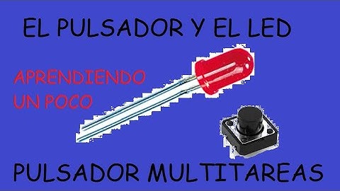 EL PULSADOR Y EL LED | APRENDIENDO | FUNCIONAMIENTO  DEL PULSADOR CON UN MICROCONTROLADOR