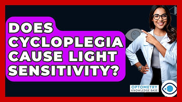 Does Cycloplegia Cause Light Sensitivity? - Optometry Knowledge Base