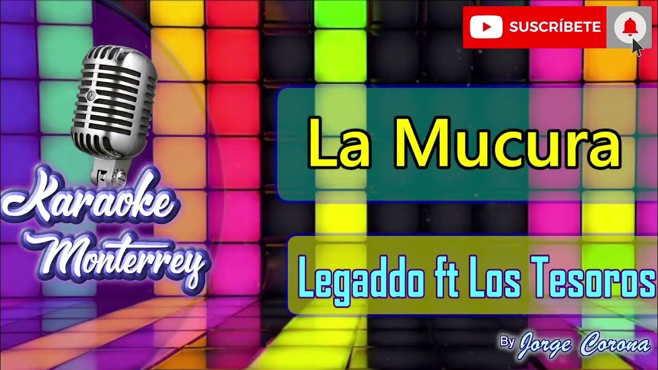 Karaoke Monterrey - Legaddo ft Los Tesoros de Javi - La Mucura Karaoke Monterrey - Legaddo ft Los Tesoros de Javi - La Mucura