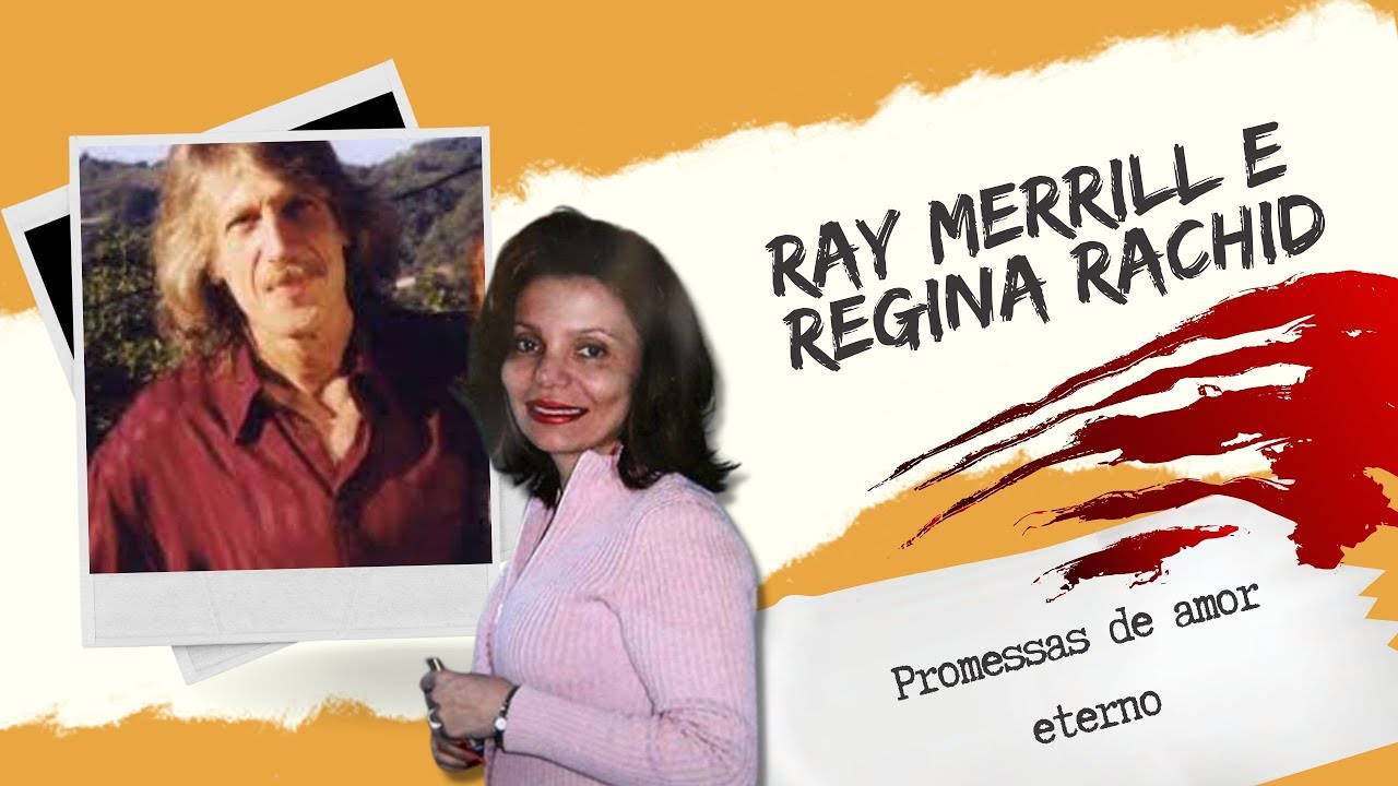 O caso de Ray Merrill e Regina Rachid - YouTube