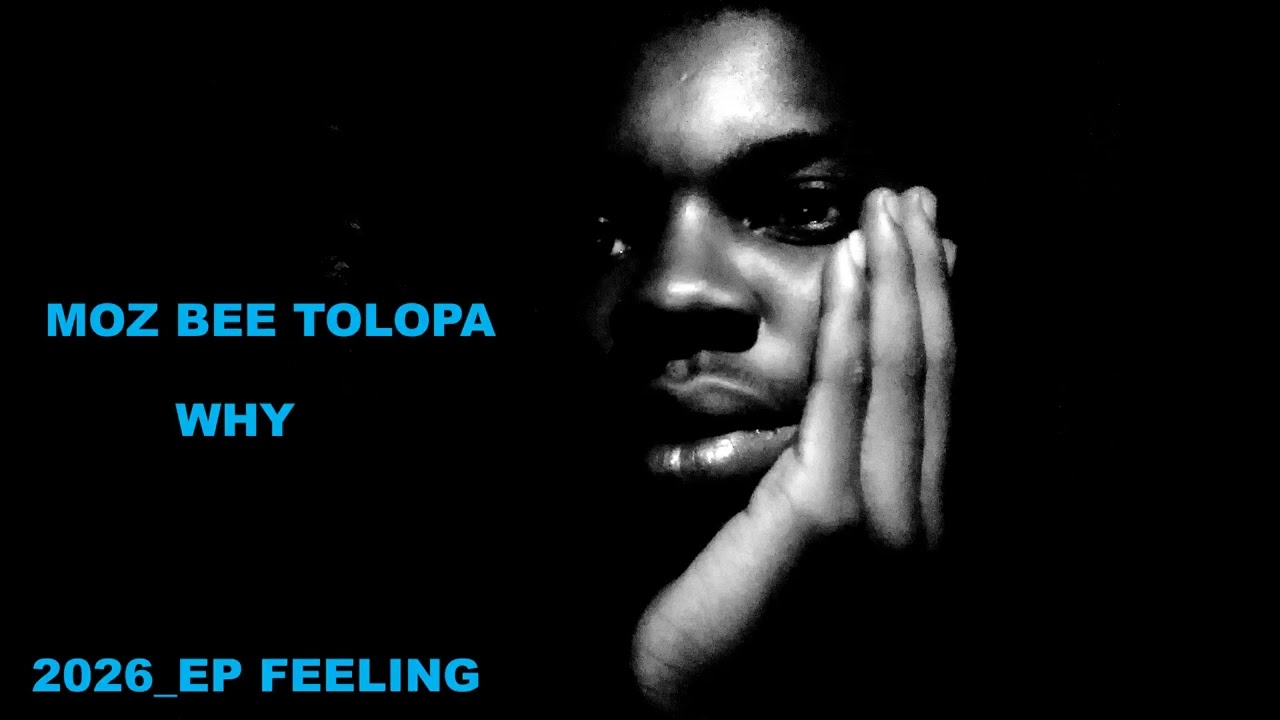 Ep(feeling)_MOZ BEE TOLOPA_WHY_PROD BY MOZ BEE TOLOPA 0763422851