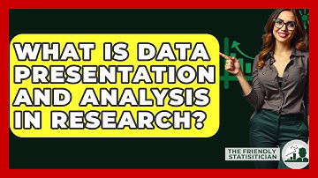 What Is Data Presentation And Analysis In Research? - The Friendly Statistician