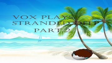 Stranded Deep Part 2| Is This Shark Week?!