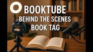 BookTube Behind The Scenes Book Tag