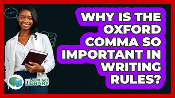 Why Is The Oxford Comma So Important In Writing Rules? - The Language Library